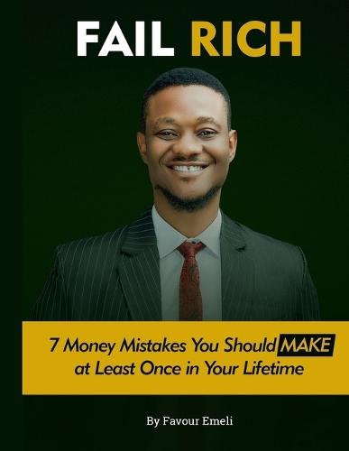 Fail Rich: 7 Money Mistakes You Should Make at Least ONCE in Your Lifetime