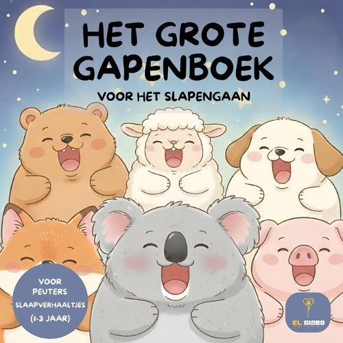Het Grote Gapenboek: Slaapverhaaltjes voor peuters van 1-3 jaar Prentenboek met 30 gapende dieren om rustig in slaap te vallen Leer dieren herkennen voor het slapengaan