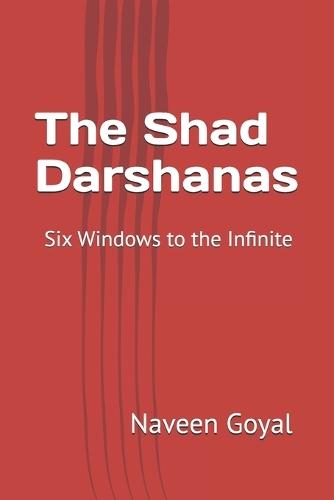 The Shad Darshanas: Six Windows to the Infinite