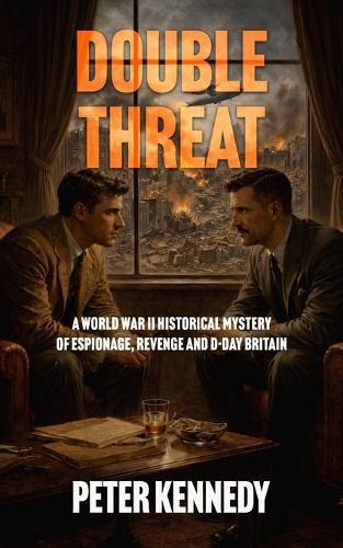 Double Threat: A World War II Historical Mystery of Espionage, Revenge and D-Day Britain