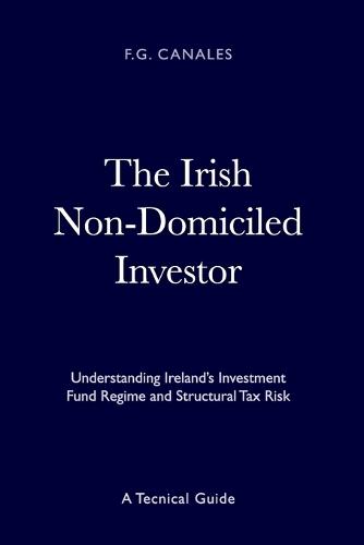 The Irish Non-Domiciled Investor: Understanding Ireland's Investment Fund Regime and Structural Tax Risk