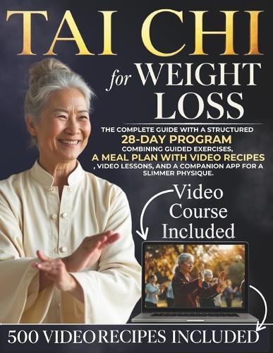 Tai Chi For Weight Loss: The complete guide with a structured 28-day program combining guided exercises, a meal plan with video recipes, video lessons, and a companion app for a slimmer physique