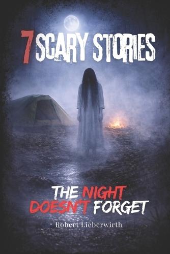 Scary Stories: The Night Doesn't Forget: Monsters, Ghosts, and Modern Nightmares
