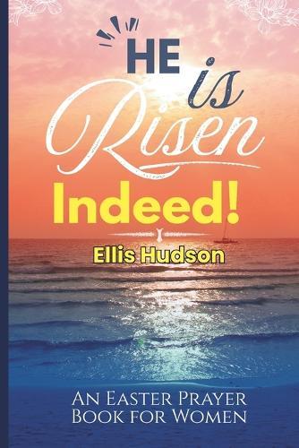 He Is Risen Indeed: An Easter Prayer Book for Women