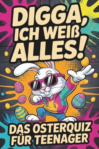 Digga, ich weiß alles! - Das Osterquiz für Teenager: Das lustige Ostergeschenk für Jugendliche