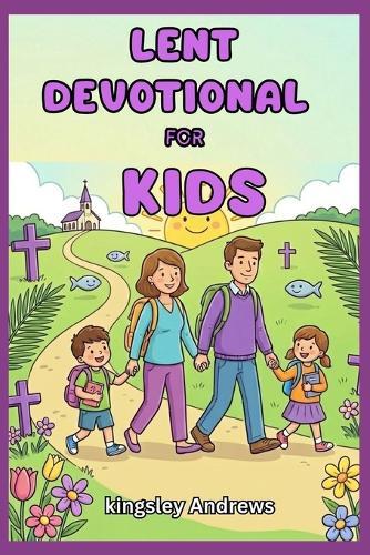 Lent Devotional for kids: 40 days with Jesus