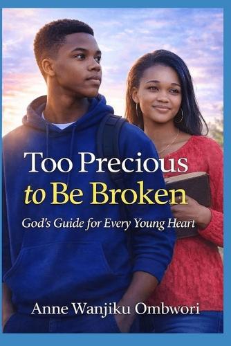 Too Precious To Be Broken: God's Guide for Every Young Heart