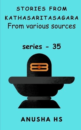 Stories from Kathasaritasagara series - 35: from various sources