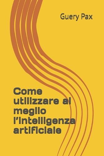 Come utilizzare al meglio l'intelligenza artificiale