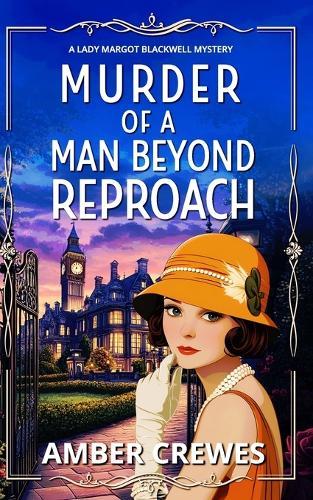 Murder of a Man Beyond Reproach: A Gripping 1920s Historical British Cosy Mystery