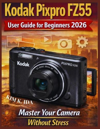 Kodak Pixpro FZ55 User Guide for Beginners 2026: Master Your Camera Without Stress