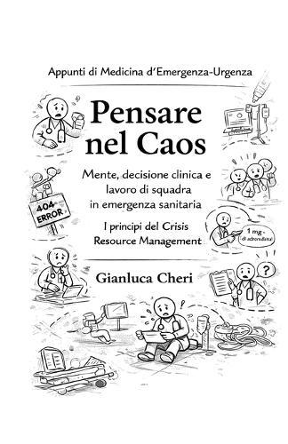 Pensare nel Caos: Mente, decisione clinica e lavoro di squadra in emergenza sanitaria I principi del Crisis Resource Management