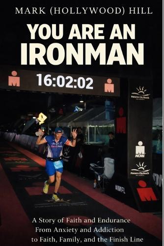 Mark (Hollywood) Hill, You are an IRONMAN