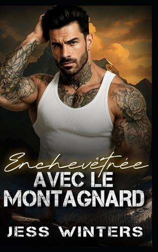 Enchevêtrée avec le montagnard: Une romance avec un montagnard: fausse relation et PDG