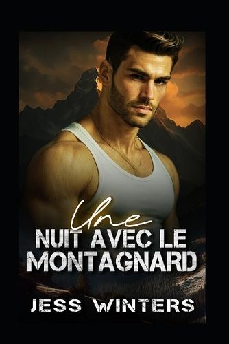 Une nuit avec le montagnard: Une romance d'un soir avec un montagnard