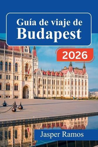 Guía de viaje de Budapest 2026: Explora la capital de Hungría con itinerarios de expertos, restaurantes locales y consejos prácticos para quienes la visitan por primera vez y para quienes regresan.