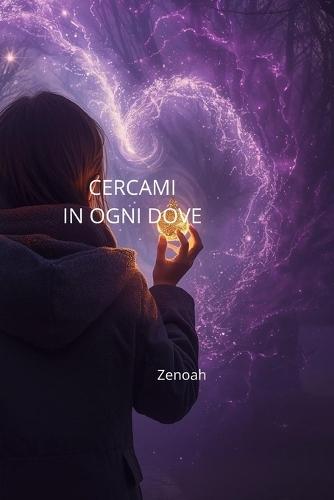 Cercami in ogni dove: Volume 1: Il Seme dell'Oblio