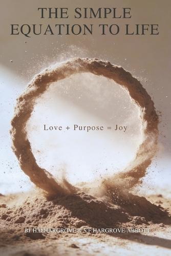 The Simple Equation For Life: Love + Purpose = Joy