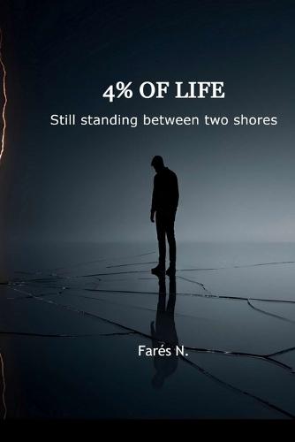 4% of Life: Still standing between Two Shores