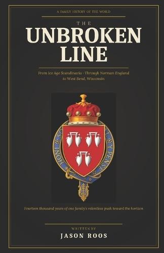 The Unbroken Line: Fourteen thousand years of one family's relentless push toward the horizon
