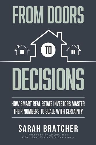 From Doors to Decisions: How Smart Real Estate Investors Master Their Numbers to Scale with Certainty