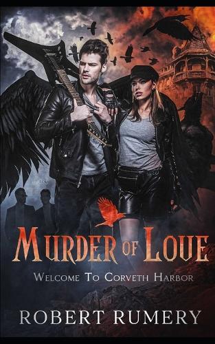 Murder Of Love: Welcome To Corveth Harbor: Love is dangerous. Blood is power. And the dead never stay buried.