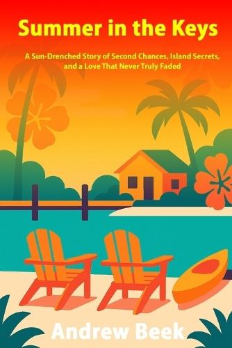 Summer in the Keys: A sun-drenched story of second chances, island secrets, and a love that never truly faded