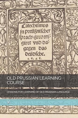 Old Prussian Learning Course: Lessons for Learning of Old Prussian Language