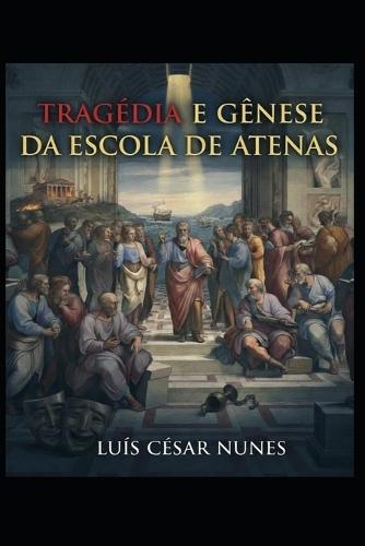 Tragédia e Gênese da Escola de Atenas
