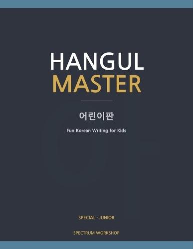 Hangul Master Junior: Kids Edition: Fun Korean Writing for Kids Ages 6-12 - Extra-Large Practice Cells
