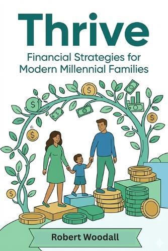 Thrive: Financial Strategies for Modern Millennial Families