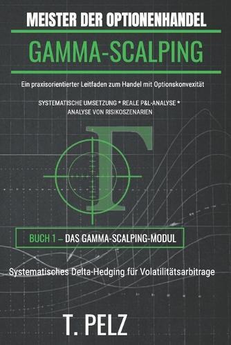Meister Der Optionenhandel: GAMMA-SCALPING: Systematisches Delta-Hedging für Volatilitätsarbitrage
