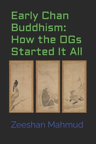 Early Chan Buddhism: How the OGs Started It All