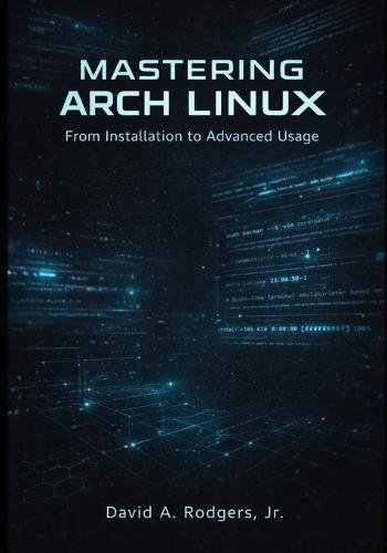 Mastering Arch Linux: From Installation to Advanced Usage