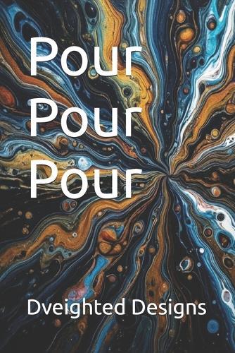 Pour Pour Pour