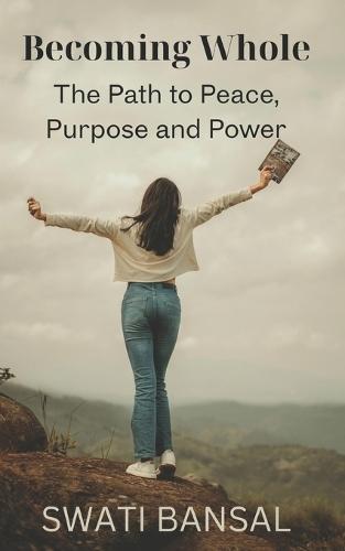 Becoming Whole: Living With Peace, Purpose, and Inner Power