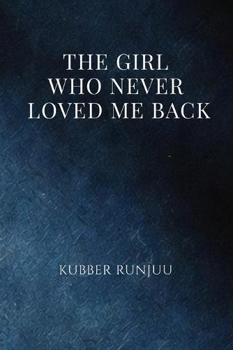 The Girl Who Never Loved Me Back