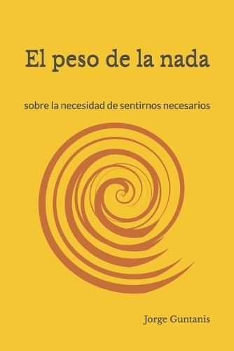 El peso de la nada: sobre la necesidad de sentirnos necesarios