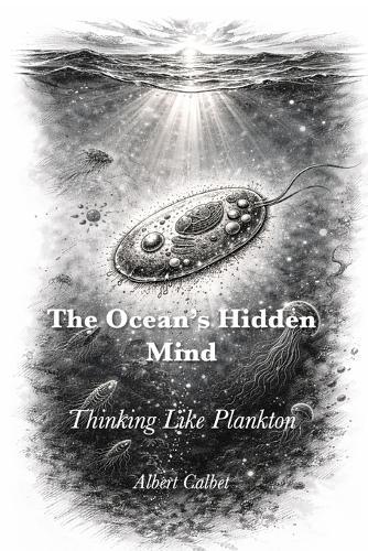The Ocean's Hidden Mind: Thinking Like Plankton