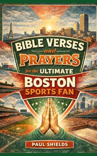 Bible Verses and Prayers for the Ultimate Boston Sports Fan
