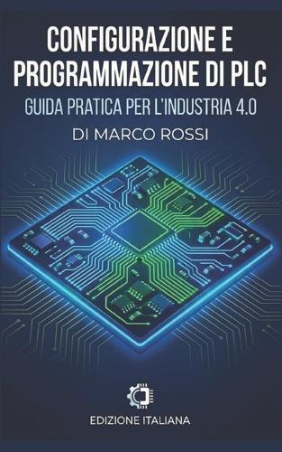 Configurazione e Programmazione di PLC Mitsubishi: Guida completa alla configurazione e programmazione di PLC Mitsubishi