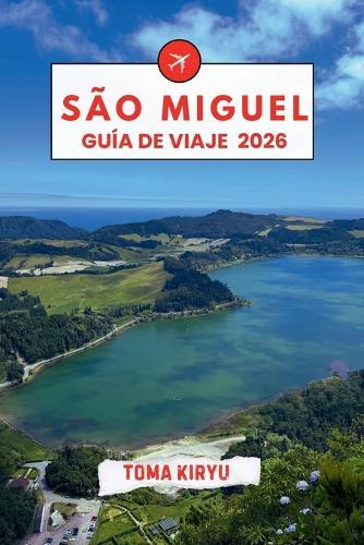 São Miguel Guía de Viaje 2026: El manual esencial de las principales atracciones, experiencias destacadas y favoritos locales ocultos.