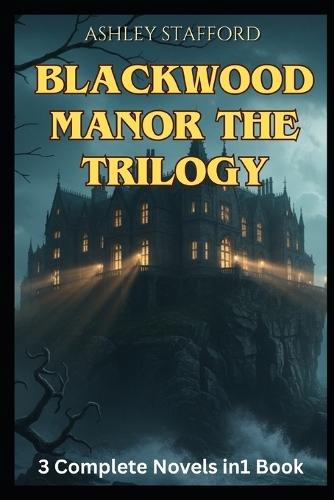 BlackWood Manor Saga: 3 Books in 1: A Gothic Romance of Curses, Destiny, and Eternal Love