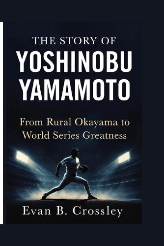 The Story of Yoshinobu Yamamoto: From Rural Okayama to World Series Greatness
