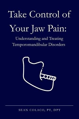 Take Control of Your Jaw Pain: Understanding and Treating Temporomandibular Disorders
