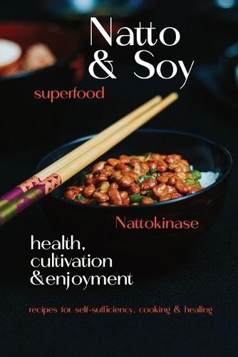 superfood NATTO & SOY: Health, Cultivation & Enjoyment
