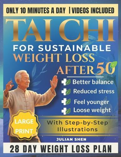 Tai Chi for Sustainable Weight Loss After 50: A Step-by-Step 28-Day Progressive Plan to Burn Fat Improve Balance and Build Lifelong Strength