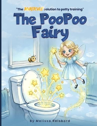 The PooPoo Fairy: ""The MAGICAL solution to potty training""