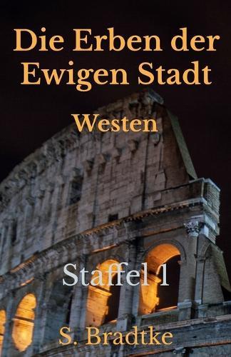 Die Erben der Ewigen Stadt - Westen: Staffel 1 Folgen: I - XII