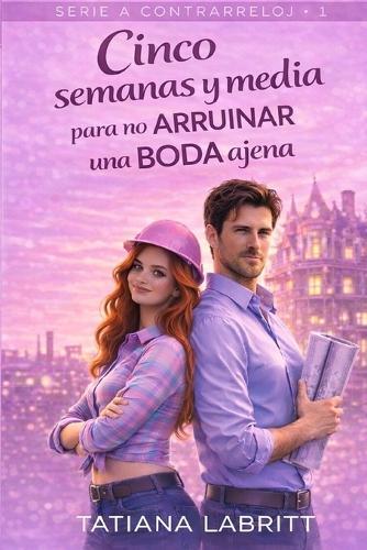 Cinco semanas y media para no arruinar una boda ajena